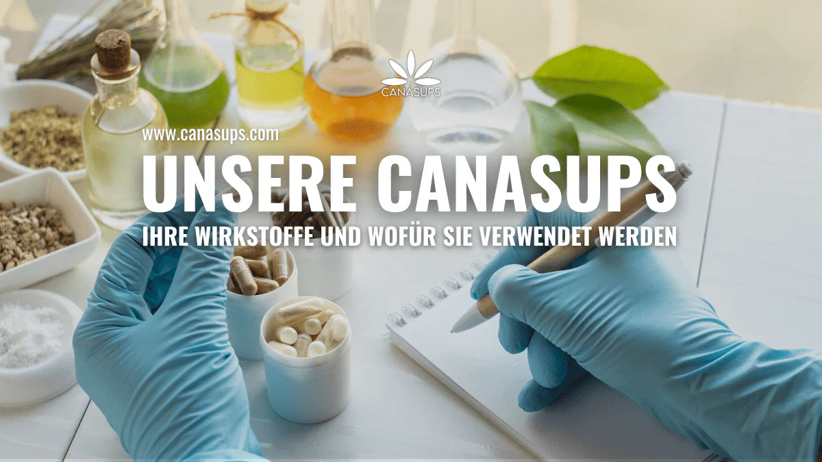Unsere Canasups ihre Wirkstoffe und wofür sie verwendet werden