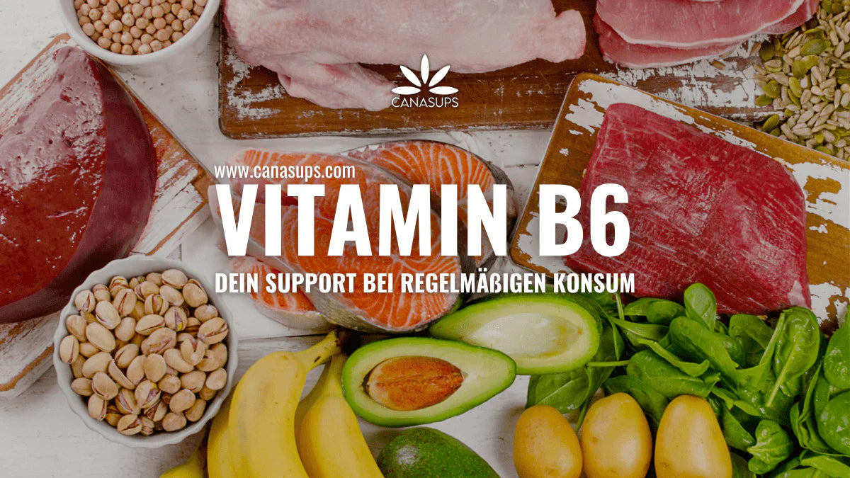Vitamin B6: Warum es für Cannabis-Konsumenten besonders wichtig ist
